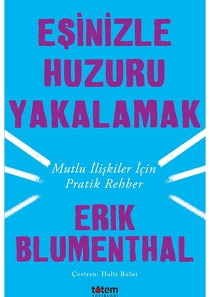Eşinizle Huzuru Yakalamak - Mutlu Ilişkiler Için Pratik Rehber