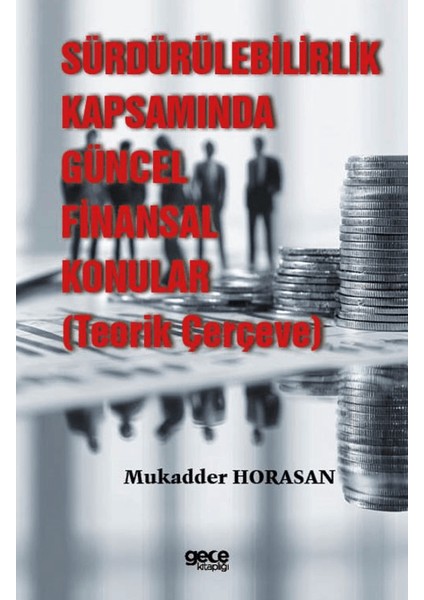 Sürdürülebilirlik Kapsamında Güncel Finansal Konular (Teorik Çerçeve)