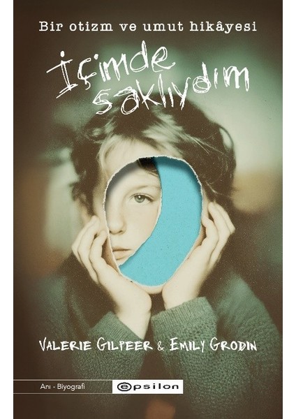 İçimde Saklıydım: Bir Otizm ve Umut Hikayesi - Valerie Gilpeer - Emily Grodin