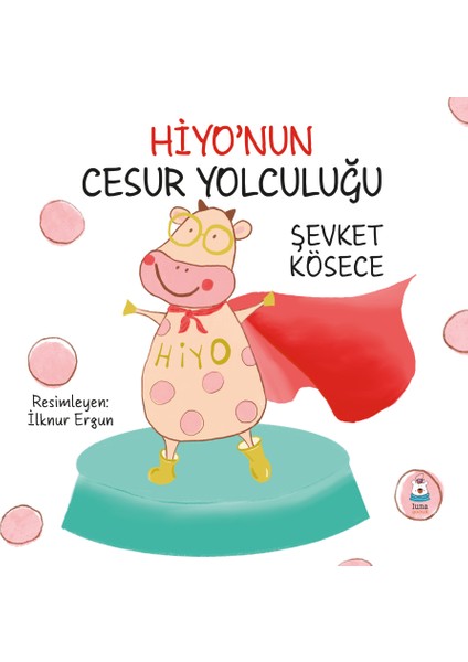 Hiyo'nun Cesur Yolculuğu / Şevket Kösece