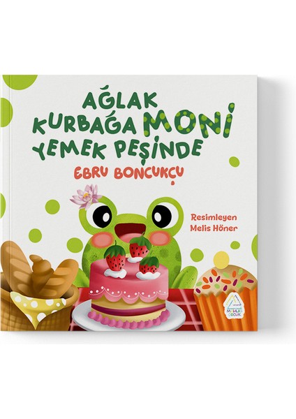 Ebru Boncukçu - Ağlak Kurbağa Moni Yemek Peşinde