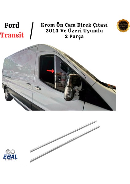 Ford Transit Krom Ön Cam Direk Çıtası 2 Parça 2014 ve Üzeri Paslanmaz Çelik