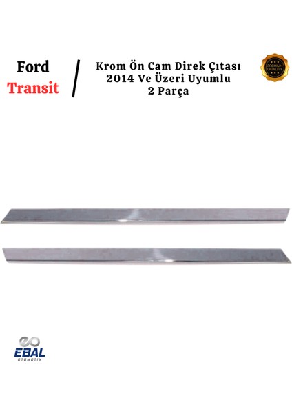 Ford Transit Krom Ön Cam Direk Çıtası 2 Parça 2014 ve Üzeri Paslanmaz Çelik fiyatları