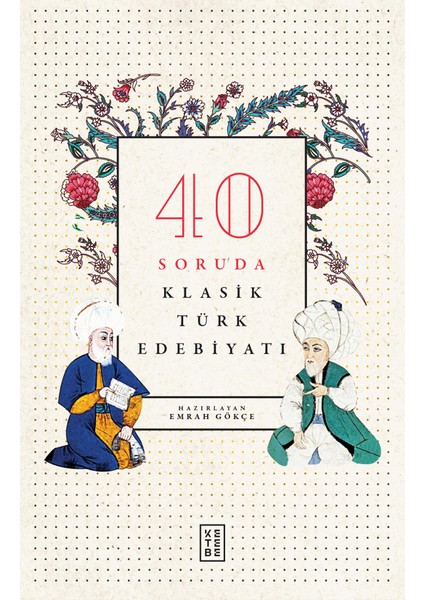 40 Soruda Klasik Türk Edebiyatı - Emrah Gökçe