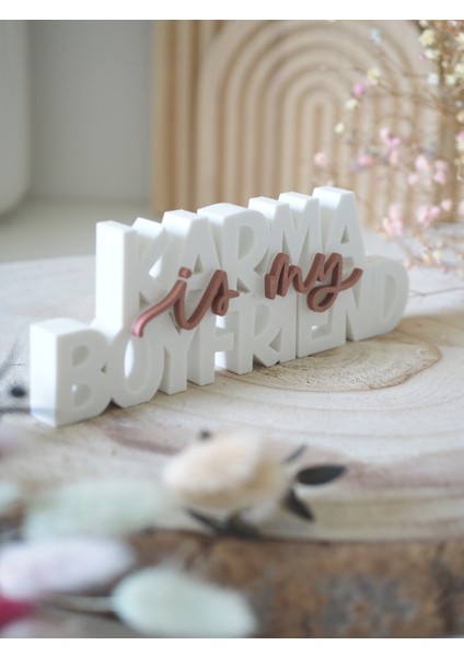 "karma Is My Boyfriend" 3D Yazılı Dekor – Pozitif Enerji Temalı Masa & Raf & Duvar Süsü modelleri