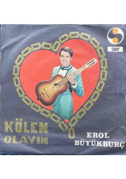 Erol Büyükburç – Kölen Olayım 45'lik