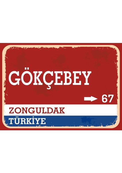 Zonguldak Gökçebey Retro Sokak Yön Tabelası Vintage Pvc Dekota Uv Poster Yapışkanlı 35X25