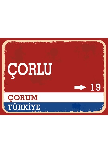 Çorum Çorlu Retro Sokak Yön Tabelası Vintage Pvc Dekota Uv Poster Yapışkanlı 35X25