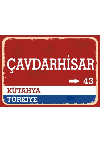 Kütahya Çavdarhisar Retro Sokak Yön Tabelası Vintage Pvc Dekota Uv Poster Yapışkanlı 35X25