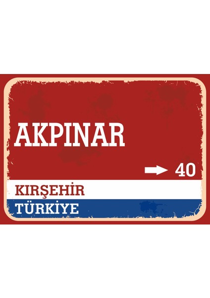 Kırşehir Akpınar Retro Sokak Yön Tabelası Vintage Pvc Dekota Uv Poster Yapışkanlı 35X25