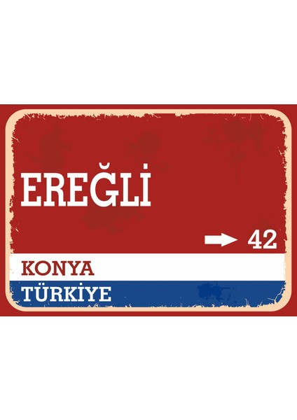 Konya Ereğli Retro Sokak Yön Tabelası Vintage Pvc Dekota Uv Poster Yapışkanlı 35X25