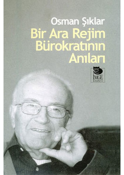 Bir Ara Rejim Bürokratının Anıları