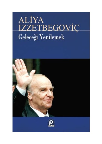 Geleceği Yenilemek Aliya Izzetbegoviç