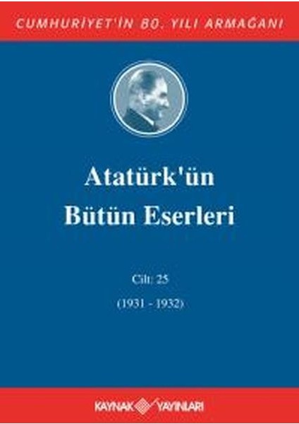 Atatürk'ün Bütün Eserleri Cilt 25 (1931 - 1932)