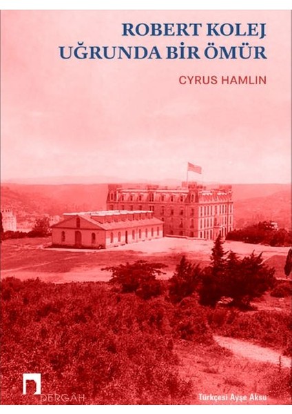 Robert Kolej Uğrunda Bir Ömür