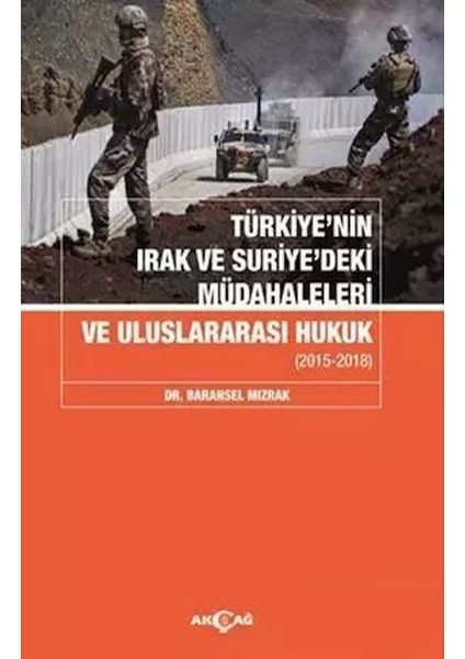 Türkiyenin Irak ve Suriyedeki Müdahaleleri ve Uluslararası Hukuk