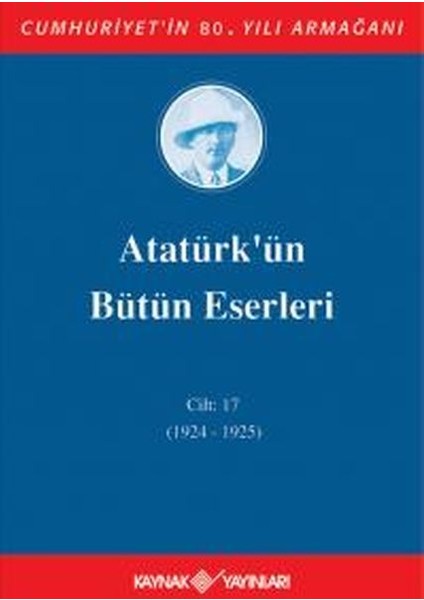 Atatürk'ün Bütün Eserleri Cilt 17 (1924 - 1925)