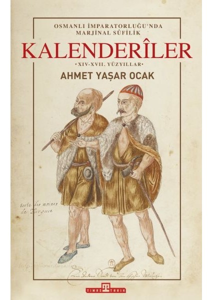Osmanlı Imparatorluğunda Marjinal Sufilik: Kalenderiler