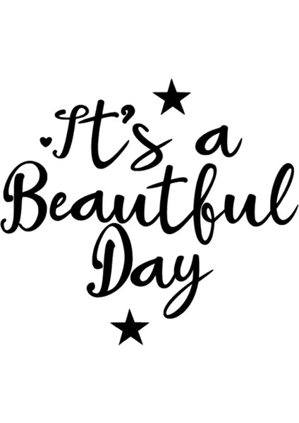 Its A Beatiful Day Duvar Dekor Sticker 40 x 36 cm