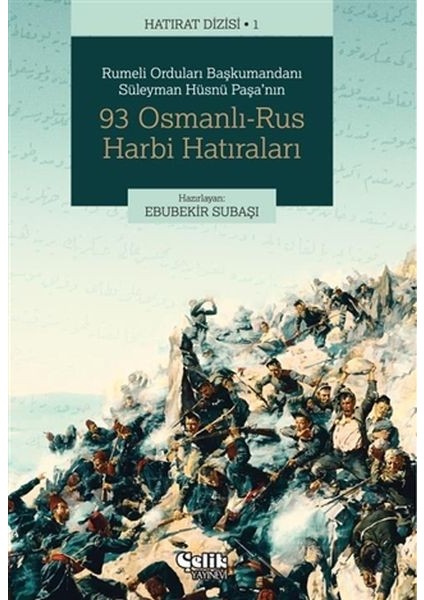 Rumeli Orduları Başkumandanı Süleyman Hüsnü Paşa'nın 93 Osmanlı-Rus Harbi Hatıraları