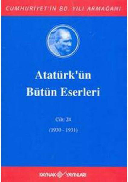 Atatürk'ün Bütün Eserleri Cilt: 24 (1930 - 1931)