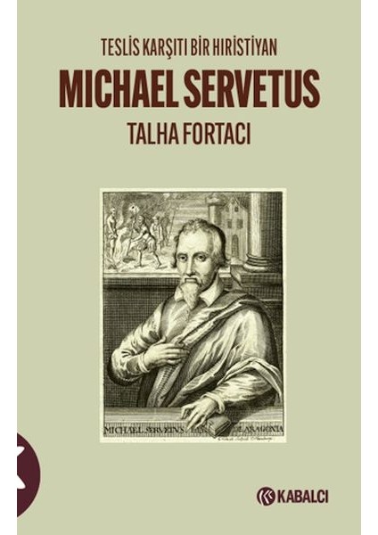Teslis Karşıtı Bir Hıristiyan Michael Servetus