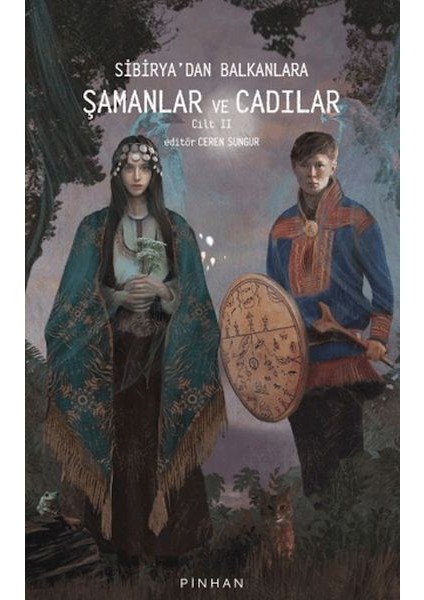 Sibirya'dan Balkanlara Şamanlar ve Cadılar Cilt 2