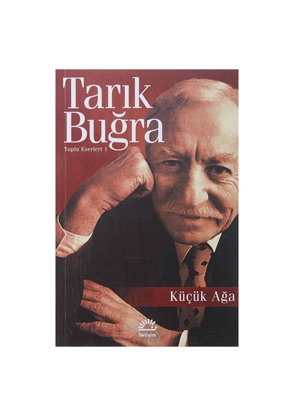 Küçük Ağa Tarık Buğra-Iletişim Yayınları