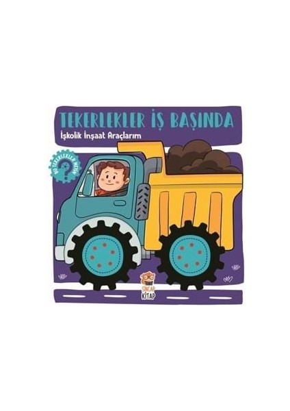 Tekerlekler Iş Başında - Işkolik Inşaat Araçlarım - Sincap Kitap