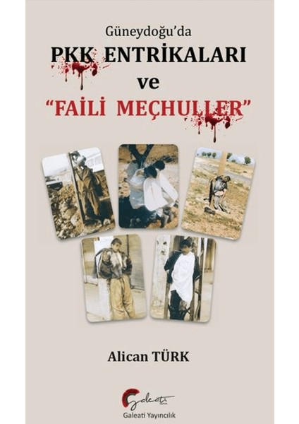 Güneydoğu’da Pkk Entrikaları ve Faili Meçhuller