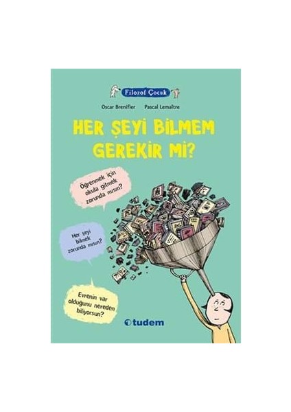 Filozof Çocuk Serisi-Her Şeyi Bilmem Gerekir Mi?-Tudem Yayınları