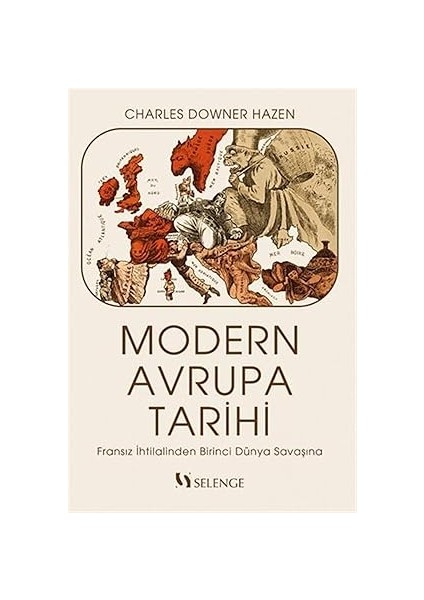 Modern Avrupa Tarihi / Fransız Ihtilalinden Birinci Dünya Savaşına Charles Downer Hazen