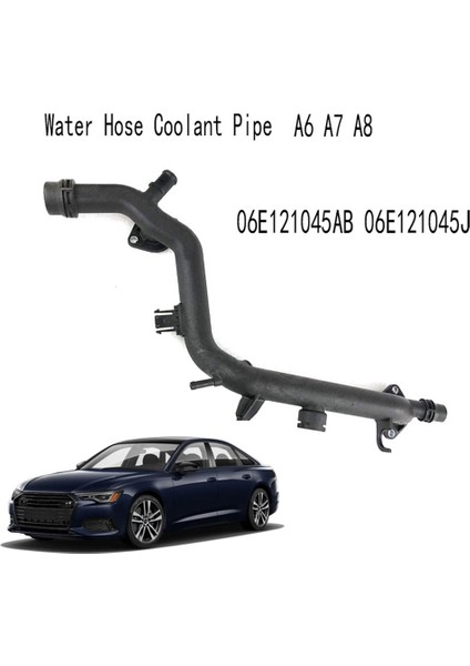 Araç Motoru Soğutma Radyatör Boru Su Hortum Soğutucu Borusu Audi A6 A7 A8 06E121045AB 06E121045J (Yurt Dışından) modelleri