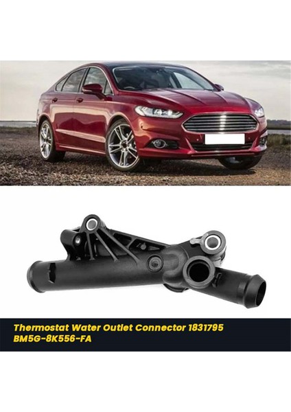 Araba Soğutucu Termostat Su Çıkış Konnektörü 1831795 BM5G-8K556-F Ford Mondeo Focus Mk3 1.6 2011-2015 BM5G8K556FA (Yurt Dışından) modelleri