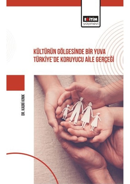 Kültürün Gölgesinde Bir Yuva Türkiye’de Koruyucu Aile Gerçeği