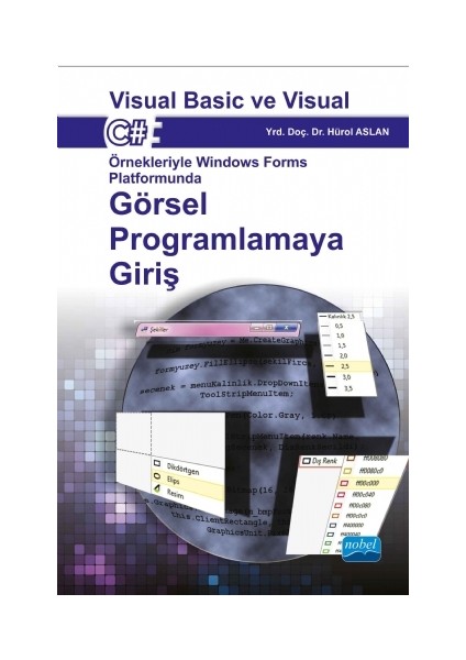 Visual Basic Ve Visual C# Örnekleriyle Windows Forms Platformunda Görsel Programlamaya Giriş - Hürol Aslan