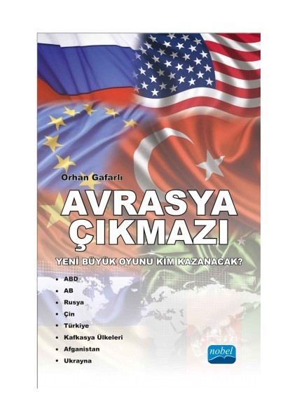 Avrasya Çıkmazı - Yeni Büyük Oyunu Kim Kazanacak ?-Orhan Gafarlı