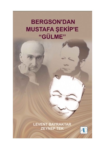 Bergson’Dan Mustafa Şekip'E “Gülme”-Zeynep Tekgür