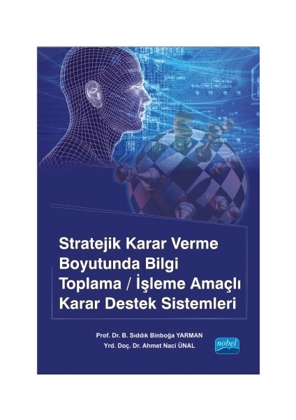 Stratejik Karar Verme Boyutunda Bilgi Toplama/İşleme Amaçlı Karar Destek Sistemleri-Ahmet Naci Ünal