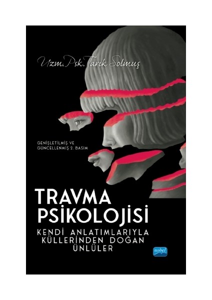 Travma Psikolojisi Kendi Anlatımlarıyla Küllerinden Doğan Ünlüler