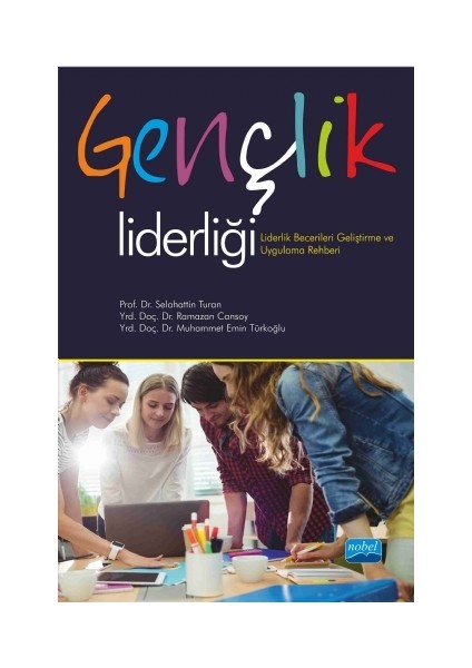 Gençlik Liderliği: Liderlik Becerileri Geliştirme Ve Uygulama Rehberi