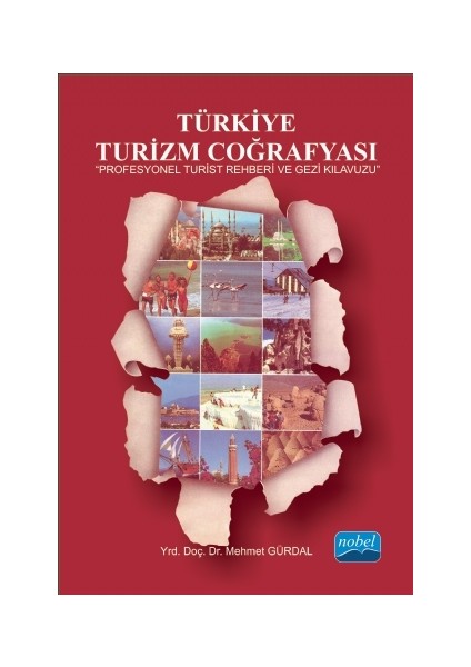 Türkiye Turizm Coğrafyası: Profesyonel Turist Rehberi Ve Gezi Kılavuzu-Mehmet Gürdal