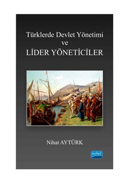 Türklerde Devlet Yönetimi ve Lider Yöneticiler