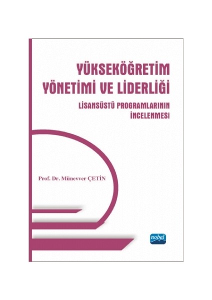 Yükseköğretim Yönetimi Ve Liderliği: Lisansüstü Programlarının İncelenmesi-Münevver Çetin