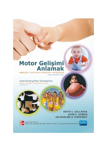 Motor Gelişimi Anlamak - Bebekler, Çocuklar, Ergenler, Yetişkinler – Understanding Motor Development-John C. Ozmun