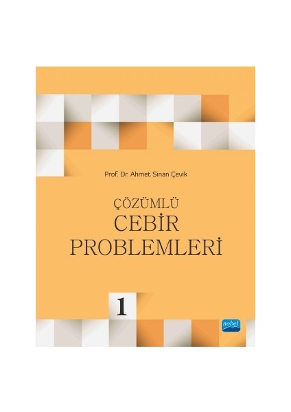 Çözümlü Cebir Problemleri 1-Ahmet Sinan Çevik