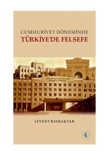 Cumhuriyet Döneminde Türkiye'De Felsefe-Levent Bayraktar