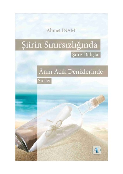 Şiirin Sınırsızlığında Şiire Dalışlar Ve Anın Açık Denizlerinde Şiirler-Ahmet İnam