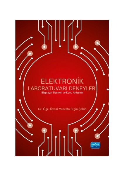 Elektronik Laboratuvarı Deneyleri -Bilgisayar Destekli ve Konu Anlatımlı