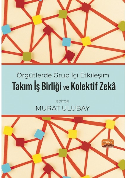 Örgütlerde Grup İçi Etkileşim Takım İşbirliği ve Kolektif Zeka